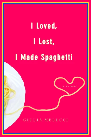 i loved i lost i made spaghetti book cover i loved i lost i made spaghetti book cover