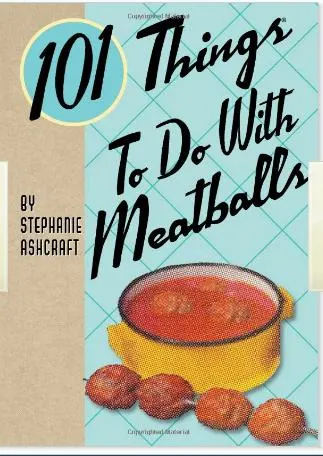101 Things To Do With Meatballs Cover