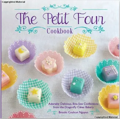 The Petit Four Cookbook
