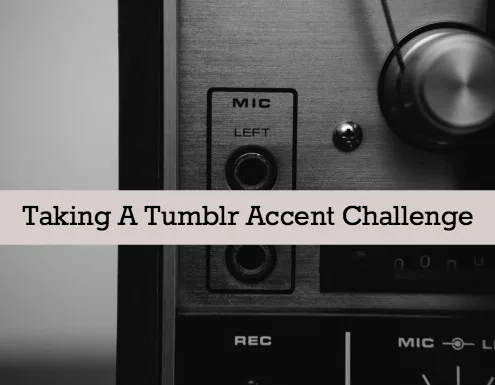 Taking The Tumblr Accent Challenge