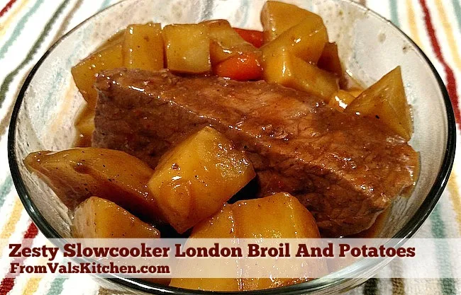 Zesty Slowcooker London Broil And Potatoes Recipe - From Val's Kitchen