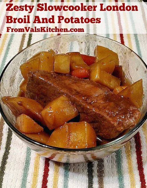 Zesty Slowcooker London Broil And Potatoes Recipe - From Val's Kitchen