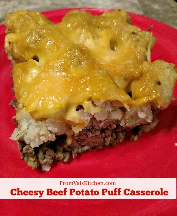 Cheesy Beef Potato Puff Casserole Recipe From Val's Kitchen