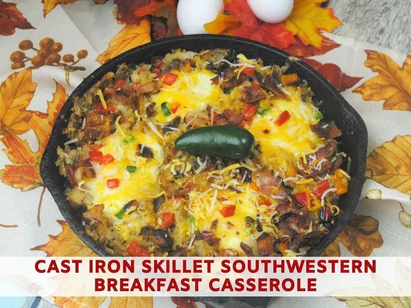 Cast Iron Skillet Southwestern Breakfast Casserole Recipe