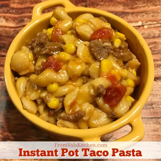 Instant Pot Taco Pasta Recipe From Val's Kitchen