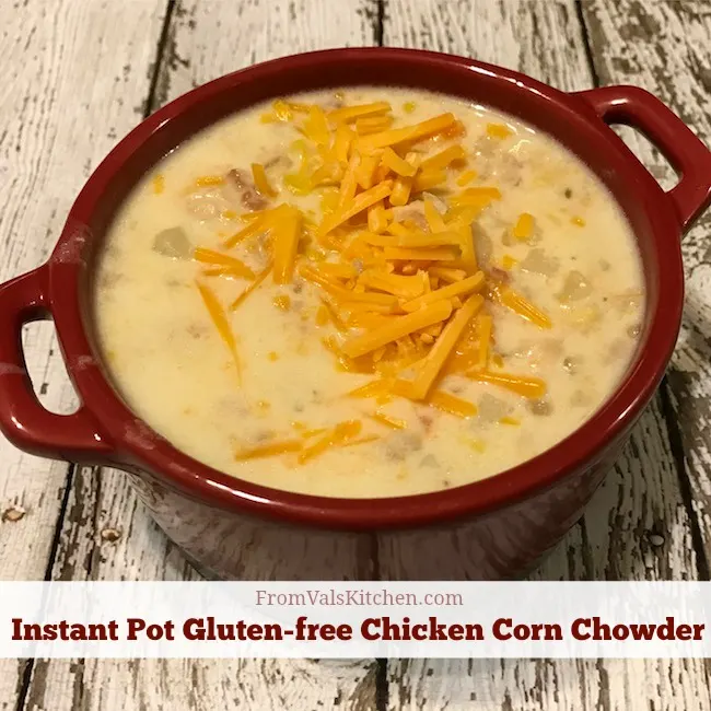 Instant Pot Gluten-free Chicken Corn Chowder Recipe From Val's Kitchen
