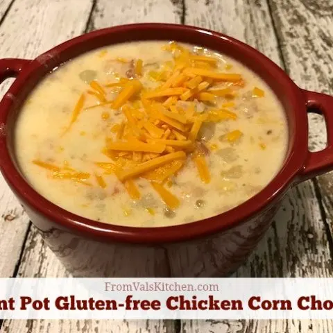 Instant Pot Gluten-free Chicken Corn Chowder Recipe From Val's Kitchen