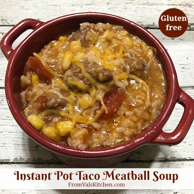 Instant Pot Gluten-free Taco Meatball Soup Recipe From Val's Kitchen