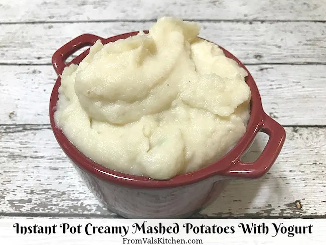 Instant Pot Creamy Mashed Potatoes With Yogurt Recipe From Val's Kitchen