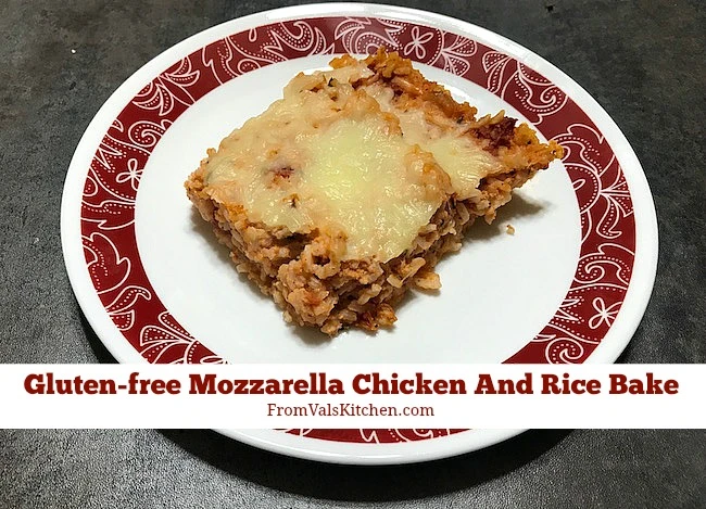 Gluten-free Mozzarella Chicken And Rice Bake Recipe From Val's Kitchen