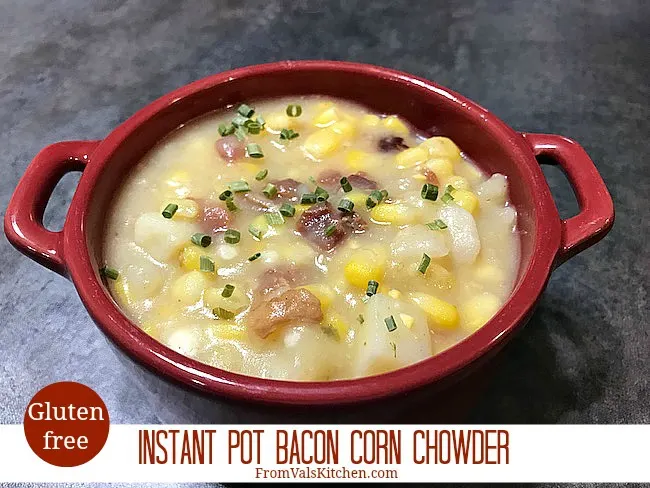 Instant Pot Gluten-free Bacon Corn Chowder Recipe From Val's Kitchen