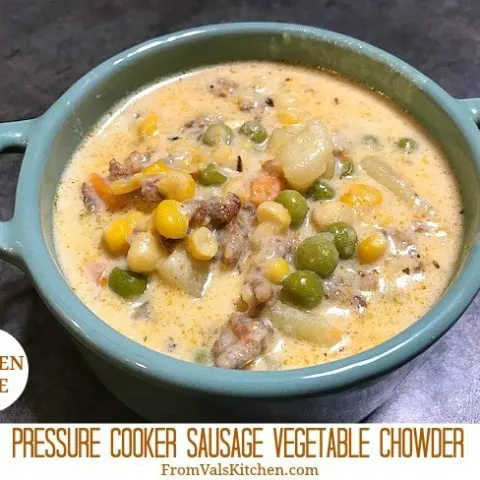 Pressure Cooker Gluten-free Sausage Vegetable Chowder Recipe From Val's Kitchen