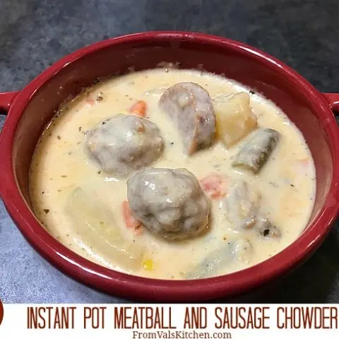 Instant Pot Pressure Cooker Gluten-free Meatball & Sausage Chowder Recipe From Val's Kitchen