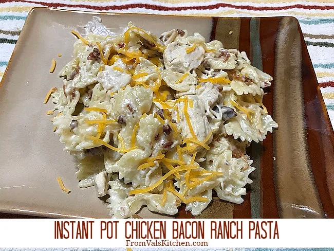 Instant Pot Chicken Bacon Ranch Pasta Recipe From Val's Kitchen