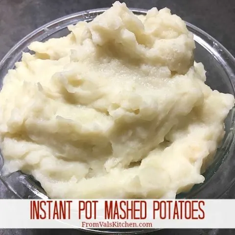 Instant Pot Mashed Potatoes Recipe From Val's Kitchen