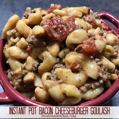 Instant Pot Bacon Cheeseburger Goulash Recipe From Val's Kitchen