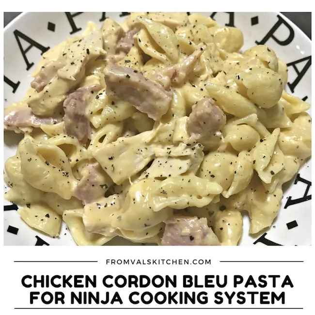 Chicken Cordon Bleu Pasta Recipe For Ninja Cooking System From Val's Kitchen