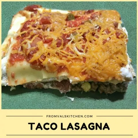 Taco Lasagna Recipe From Val's Kitchen