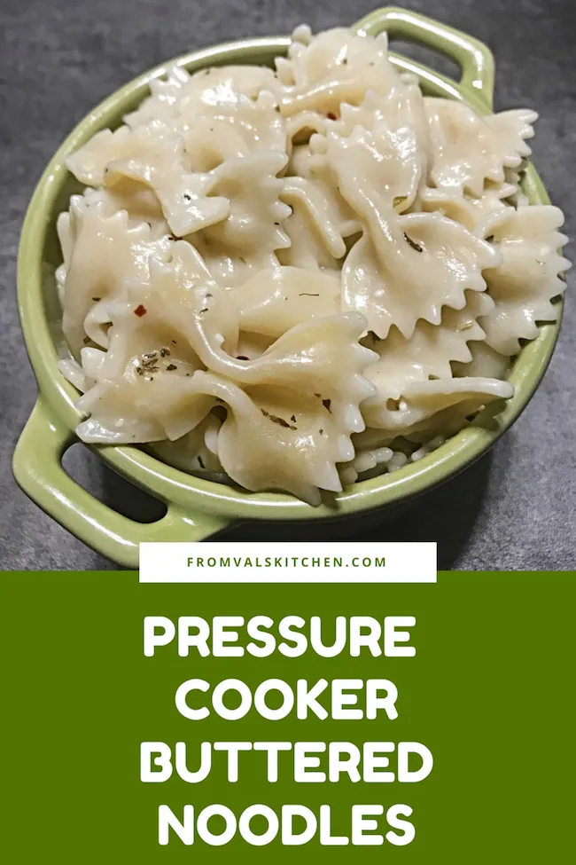Pressure Cooker Buttered Noodles Recipe From Val's Kitchen