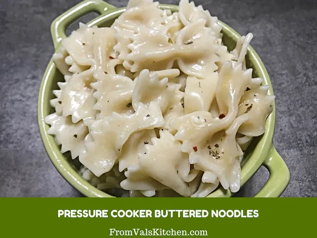 Pressure Cooker Buttered Noodles Recipe From Val's Kitchen