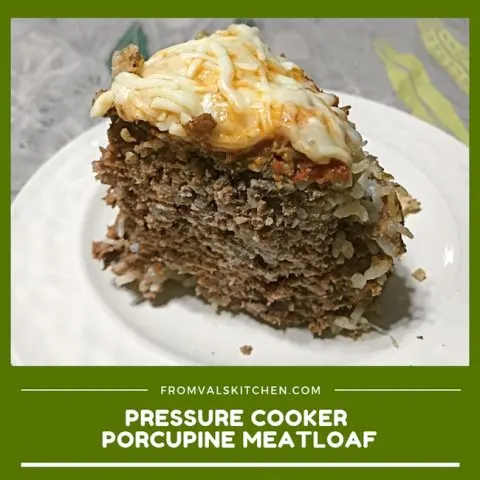 Pressure Cooker Porcupine Meatloaf Recipe From Val's Kitchen
