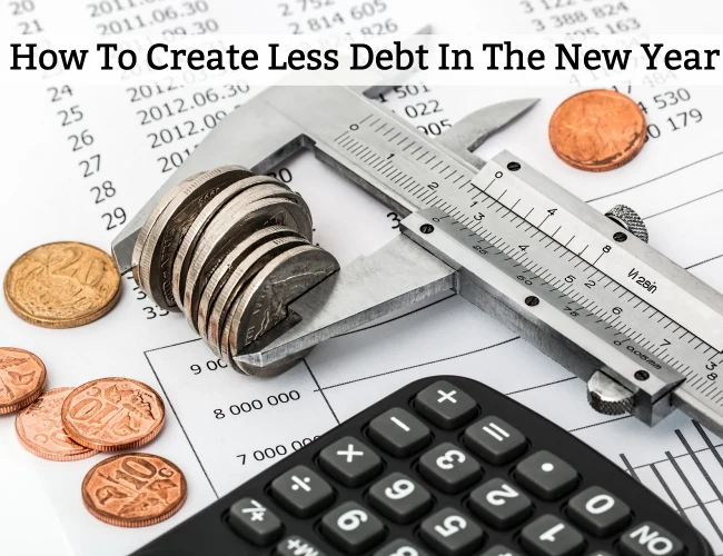 How To Create Less Debt In The New Year