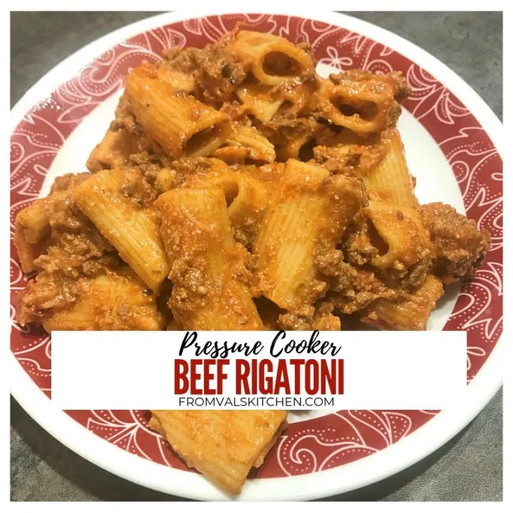 Pressure Cooker Beef Rigatoni Recipe From Val's Kitchen