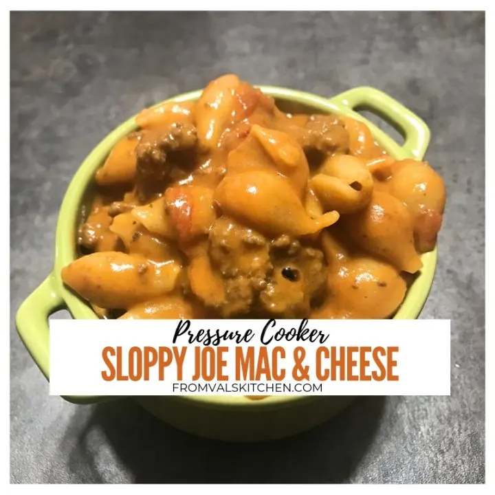 Pressure Cooker Sloppy Joe Mac And Cheese From Val's Kitchen