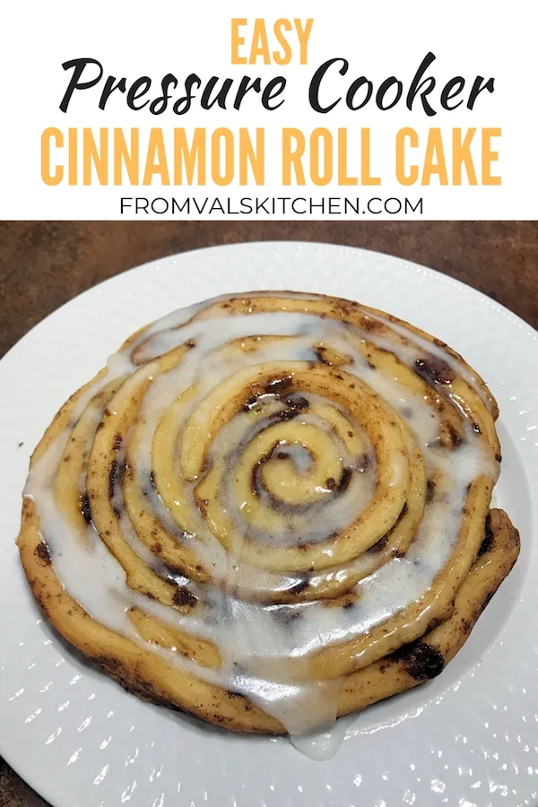 Easy Pressure Cooker Cinnamon Roll Cake From Val's Kitchen