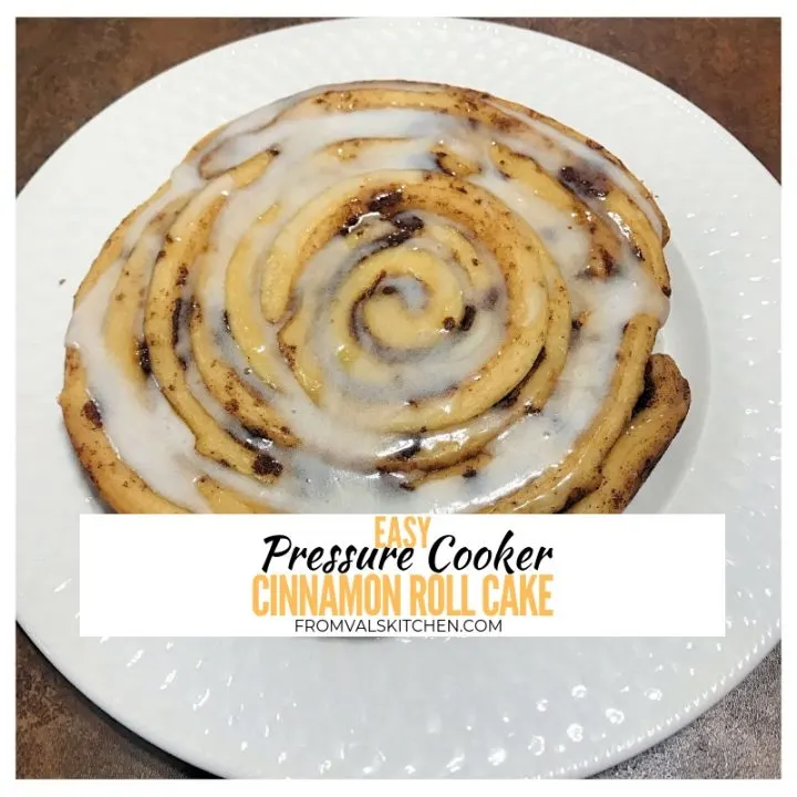Easy Pressure Cooker Cinnamon Roll Cake From Val's Kitchen