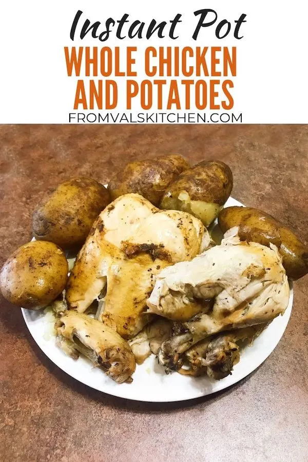 Instant Pot Whole Chicken And Potatoes Recipe From Val's Kitchen