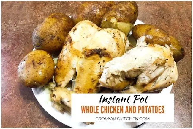 Instant Pot Whole Chicken And Potatoes Recipe From Val's Kitchen