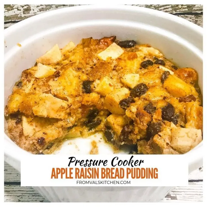 Pressure Cooker Apple Raisin Bread Pudding Recipe From Val's Kitchen