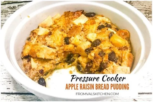 Pressure Cooker Apple Raisin Bread Pudding Recipe From Val's Kitchen