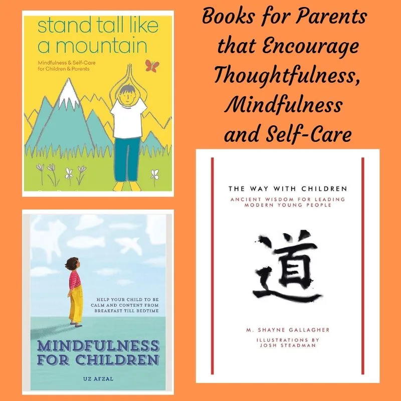 Books For Parents That Encourage Thoughtfulness, Mindfulness and Self-Care