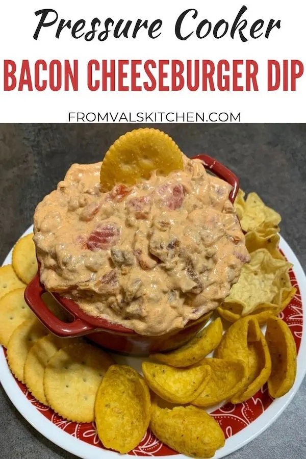 Pressure Cooker Bacon Cheeseburger Dip Recipe From Val's Kitchen