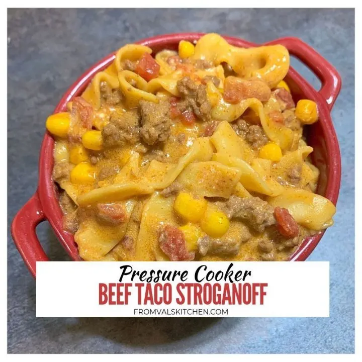 Pressure Cooker Beef Taco Stroganoff Recipe From Val's Kitchen
