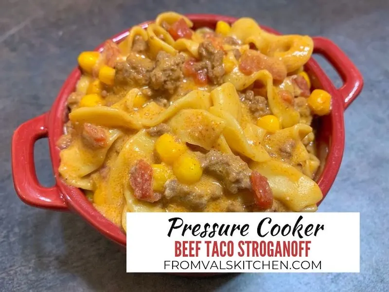 Pressure Cooker Beef Taco Stroganoff Recipe From Val's Kitchen