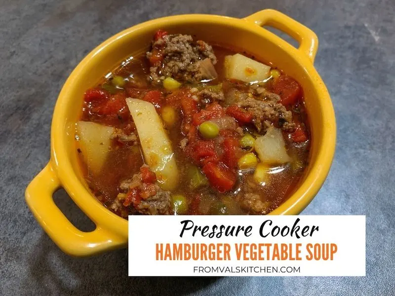 Pressure Cooker Hamburger Vegetable Soup Recipe From Val's Kitchen