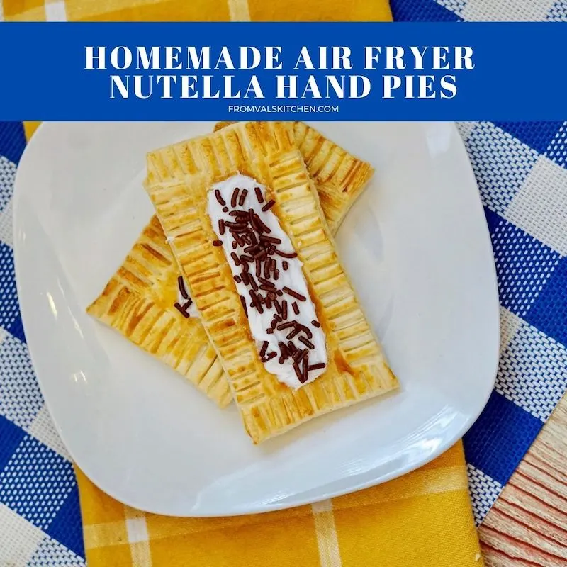 Homemade Air Fryer Nutella Hand Pies Recipe From Val's Kitchen